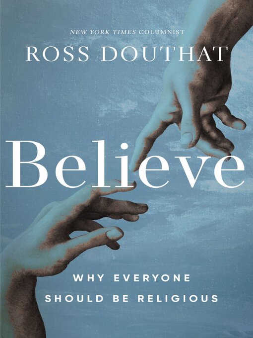 Title details for Believe by Ross Douthat - Wait list